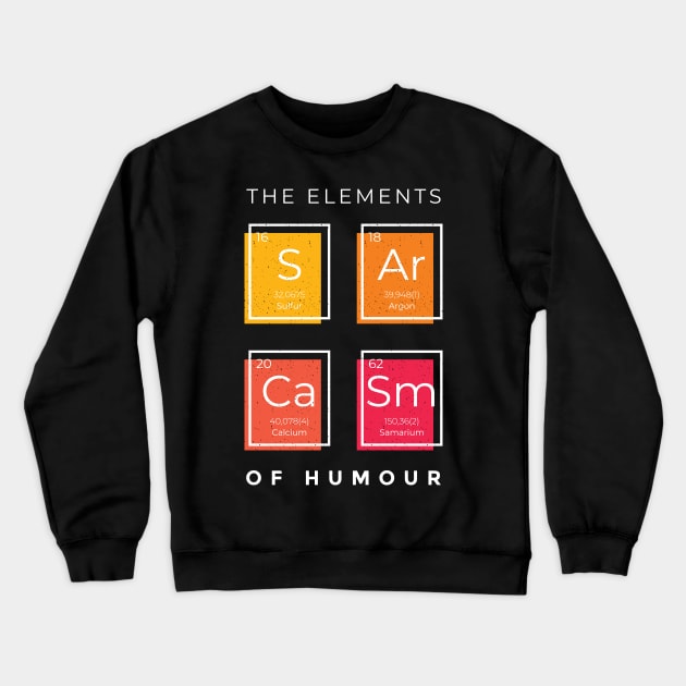 Funny Elemental Sarcasm Crewneck Sweatshirt by BamBam